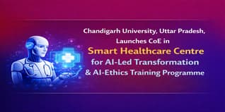 Chandigarh University, Uttar Pradesh, Launches CoE in Smart Healthcare Centre for AI-Led Transformation & AI-Ethics Training Programme